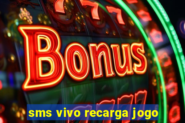 sms vivo recarga jogo